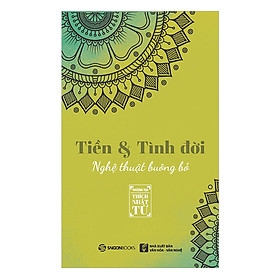 Tiền và tình đời - Nghệ thuật buông bỏ -89000đ -Sài Gòn Books -Tinh thần