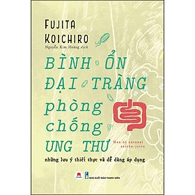 Bình Ổn Đại Tràng, Phòng Chống Ung Thư 148k Huy Hoàng