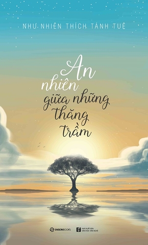 An nhiên giữa những thăng trầm  -120000đ -Sài Gòn Books -Tinh thần