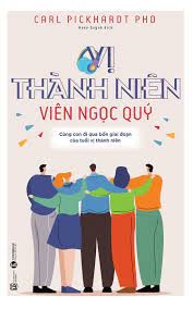 Vị Thành Niên - Viên Ngọc Quý: Cùng Con Đi Qua Bốn Giai Đoạn Của Tuổi Vị Thành Niên 199k - Thái Hà