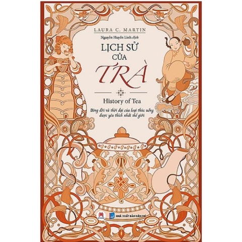 Lịch Sử Của Trà: Dòng Đời Và Thời Đại Của Loại Thức Uống Được Yêu Thích Nhất Thế Giới - Huy Hoàng 135k