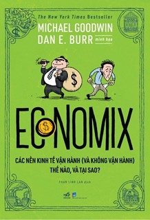 Economix - Các nền kinh tế vận hành thế nào và tại sao 152k - Nhã Nam
