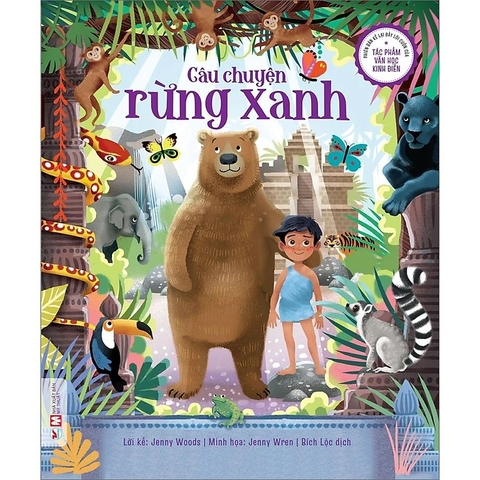 Phiên bản kể lại đầy lôi cuốn của các Tác phẩm Văn Học kinh điển - Câu chuyện rừng xanh - Tân Việt