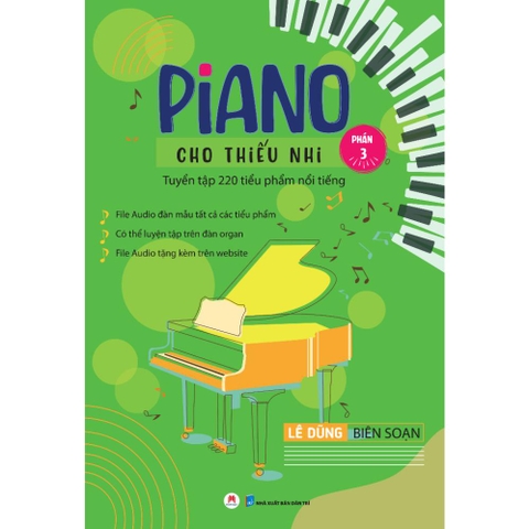 Piano Cho Thiếu Nhi Tuyển Tập 220 Tiểu Phẩm Nổi Tiếng Phần 3 - Huy Hoàng 145k