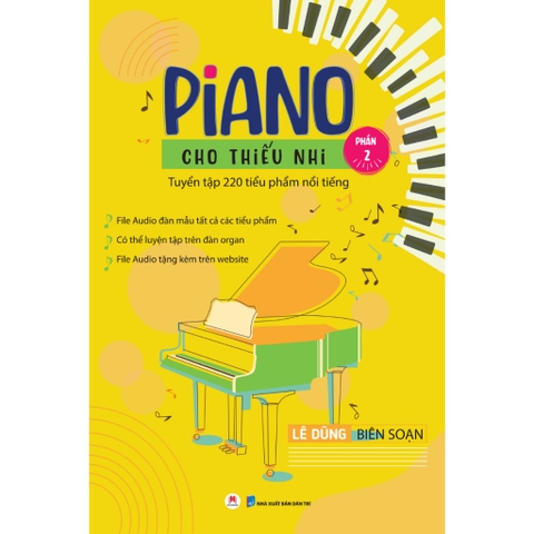 Piano Cho Thiếu Nhi Tuyển Tập 220 Tiểu Phẩm Nổi Tiếng Phần 2 - Huy Hoàng 145k