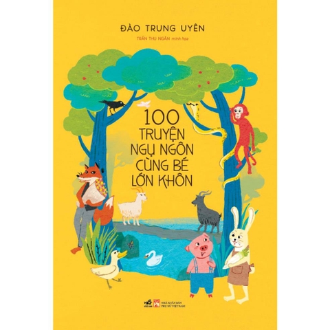 100 truyện ngụ ngôn cùng bé lớn khôn - Nhã Nam