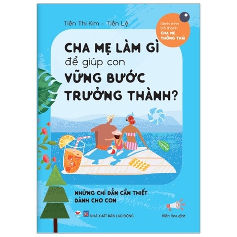 Cha mẹ làm gì để giúp con vững bước trưởng thành - Tân Việt 75k