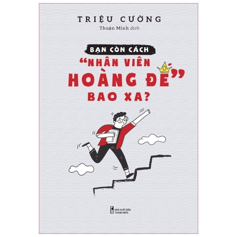 Bạn Còn Cách Nhân Viên Hoàng Đế Bao Xa? - Minh Long 88k