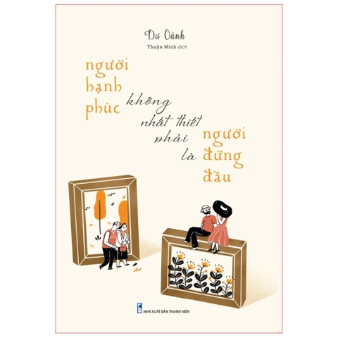 Người Hạnh Phúc Không Nhất Thiết Phải Là Người Đứng Đầu - Minh Long 130k