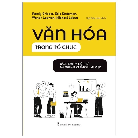 Văn Hóa Trong Tổ Chức - Cách Để Tạo Ra Một Nơi Mà Mọi Người Thích Làm Việc - Minh Long 110k