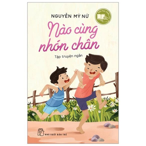 Văn Học Thiếu Nhi - Nào Cùng Nhón Chân - Nguyễn Mỹ Nữ - NXB Trẻ 75k