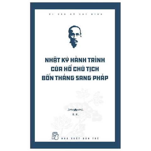 Di Sản Hồ Chí Minh - Nhật Ký Hành Trình Của Hồ Chủ Tịch Bốn Tháng Sang Pháp - NXB Trẻ 90k