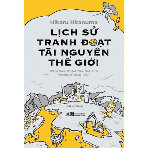 Lịch sử tranh đoạt tài nguyên thế giới (Hikaru Hiranuma) - Nhã Nam 160k