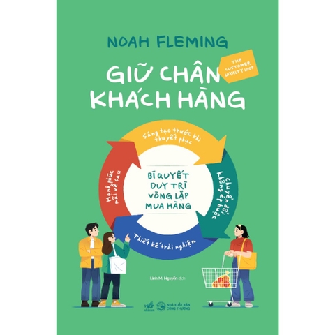 Giữ chân khách hàng: Bí quyết duy trì vòng lặp khách hàng (Noah Fleming) - Nhã Nam 128k