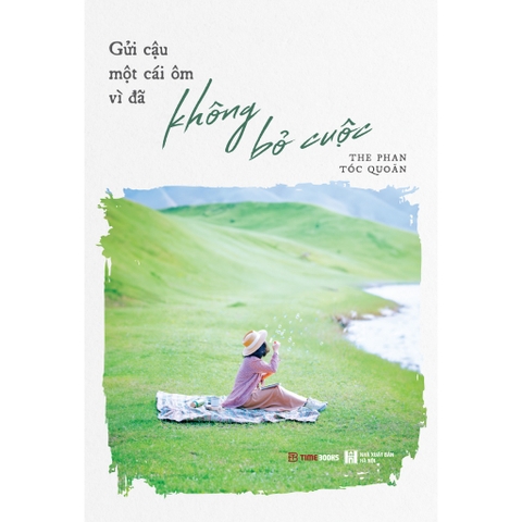 Gửi Cậu Một Cái Ôm Vì Đã Không Bỏ Cuộc - TimesBooks 96k