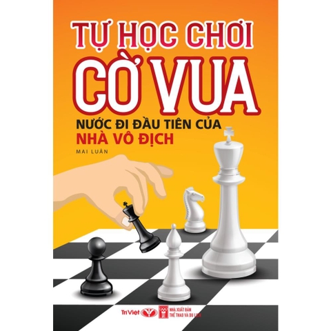 Tự Học Chơi Cờ Vua - Nước Đi Đầu Tiên Của Nhà Vô Địch - Trí Việt 58k