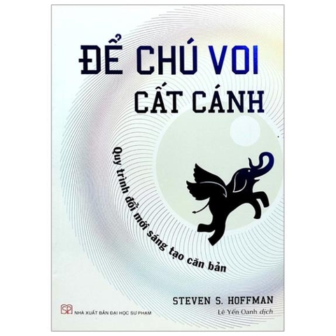 Để Chú Voi Cất Cánh - Quy Trình Đổi Mới Sáng Tạo Căn Bản - Tân Việt
