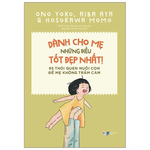 Dành Cho Mẹ Những Điều Tốt Đẹp Nhất - 95 Thói Quen Nuôi Con Để Mẹ Không Trầm Cảm - Tân Việt 95k