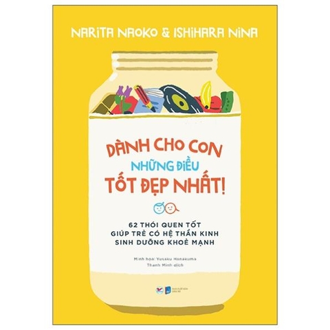 Dành Cho Con Những Điều Tốt Đẹp Nhất - 62 Thói Quen Tốt Giúp Trẻ Có Hệ Thần Kinh Sinh Dưỡng Khỏe Mạnh - Tân Việt 95k