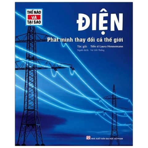 Thế Nào Và Tại Sao: Điện - Phát Minh Thay Đổi Cả Thế Giới - Tân Việt 95k