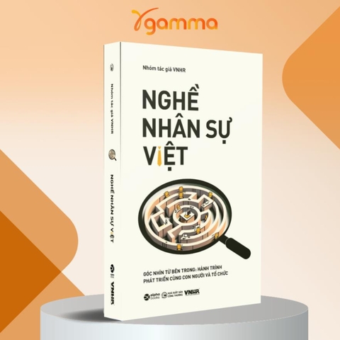 Nghề Nhân Sự Việt (Tập 2) - Góc Nhìn Từ Bên Trong: Hành Trình Phát Triển Cùng Con Người Và Tổ Chức (AlphaBooks) - 189k