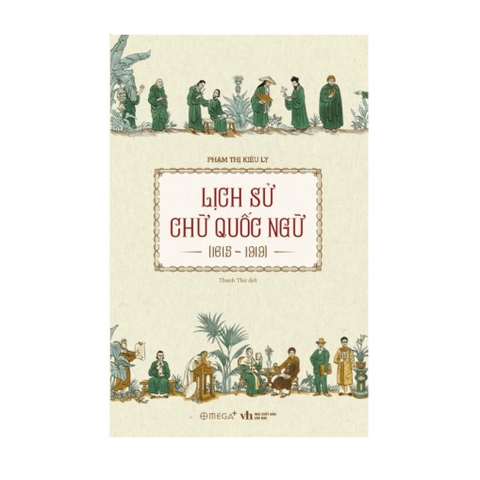 Lịch sử Chữ Quốc Ngữ (1615-1919) (by Phạm Thị Kiều Ly) - AlphaBooks 268k
