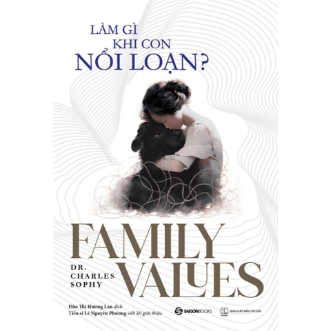 Làm gì khi con nổi loạn - Tác giả Dr. Charles Sophy - SaiGonBooks 180k