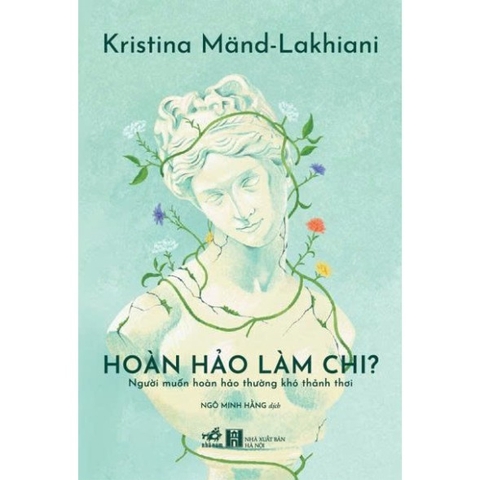 Hoàn hảo làm chi? (Kristina Mand - Lakhiani) (Nhã Nam) 190k