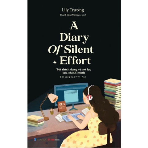 A Diary Of Silent Effort – Tôi Thích Dáng Vẻ Nỗ Lực Của Chính Mình - LiLy Trương – Song Ngữ Việt Anh - TimeBooks 99k