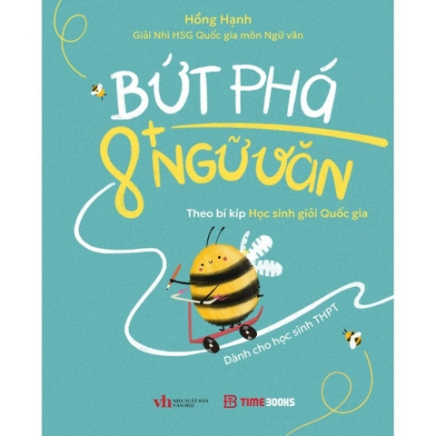 Bứt Phá 8+ Ngữ Văn - Theo Bí Kíp Học Sinh Giỏi Quốc Gia - Dành Cho Học Sinh THPT - Hồng Hạnh 99k - TimeBooks