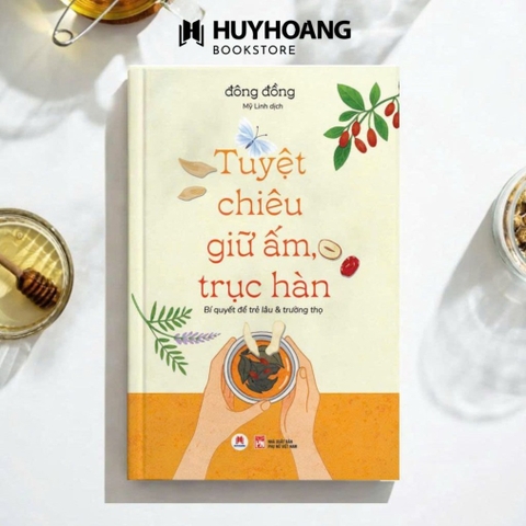 Tuyệt Chiêu Giữ Ấm Trục Hàn - Bí quyết để trẻ lâu & trường thọ 155k - HH