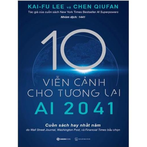 AI 2041 - 10 Viễn Cảnh Cho Tương Lai - SaiGonBooks