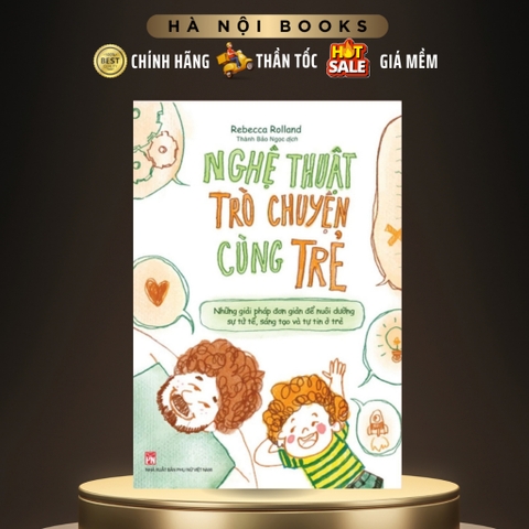 Nghệ Thuật Trò Chuyện Cùng Trẻ - Những Giải Pháp Nuôi Dưỡng Sự Tử Tế Sáng Tạo Và Tự Tin - Minh Long - 180k