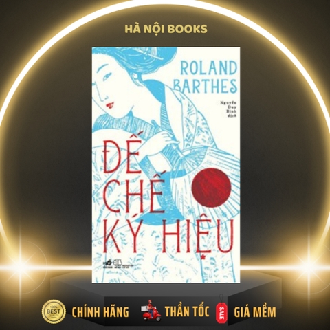 Đế Chế Ký Hiệu (Roland Barthes)  - 
Roland Barthes - Nhã Nam