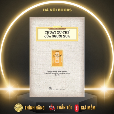 Thuật Xử Thế Của Người Xưa - Thu Giang Nguyễn Duy Cần (Ấn Phẩm Hoài Cổ) - NXB Trẻ 95k