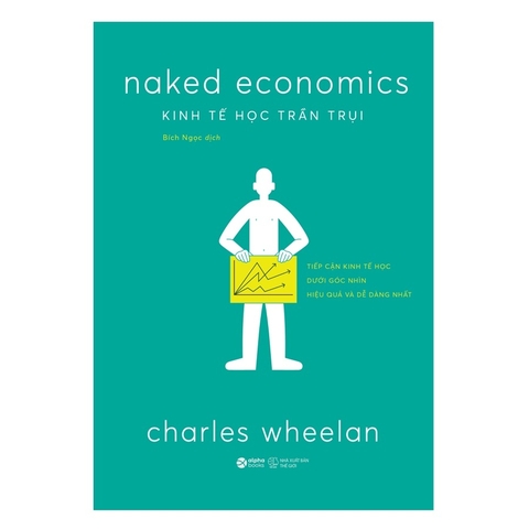 Kinh Tế Học Trần Trụi - Naked Economics - AlphaBooks