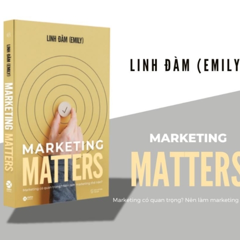 MARKETING MATTERS - Marketing có quan trong? Nên làm Marketing thế nào? (Linh Đàm) - AlphaBooks 229k