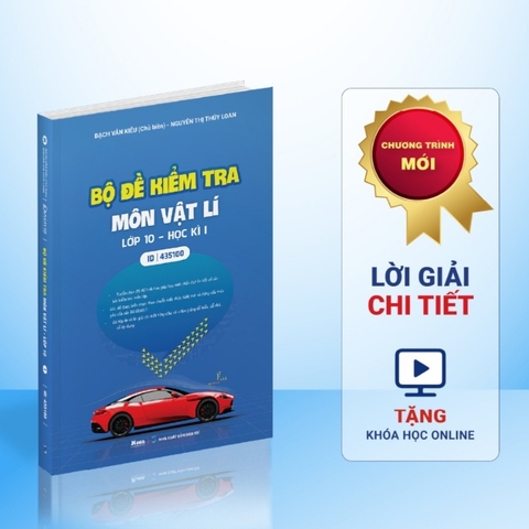 Bộ đề kiểm tra môn Vật lí lớp 10 - Học kì 1 - MB 99k
