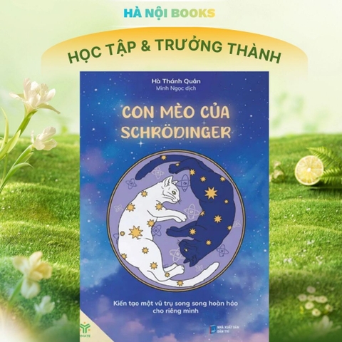 Con Mèo của Schrödinger - Kiến Tạo Vũ Trụ Song Song Hoàn Hảo Cho Riêng Mình 150k - YM