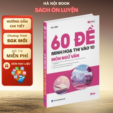 60 đề minh họa thi vào 10 môn Ngữ Văn 200k - Moonbook