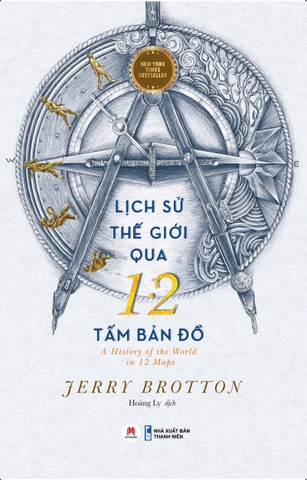 LỊCH SỬ THẾ GIỚI QUA 12 TẤM BẢN ĐỒ