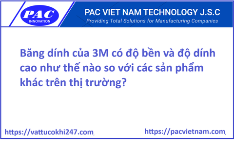 Băng dính của 3M có độ bền và độ dính cao như thế nào so với các sản phẩm khác trên thị trường?