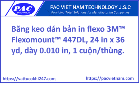 Băng keo dán bản in flexo 3M™ Flexomount™ 447DL, 24 in x 36 yd, dày 0.010 in, 1 cuộn/thùng.