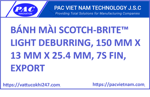BÁNH MÀI SCOTCH-BRITE™ LIGHT DEBURRING, 150 MM X 13 MM X 25.4 MM, 7S FIN, EXPORT