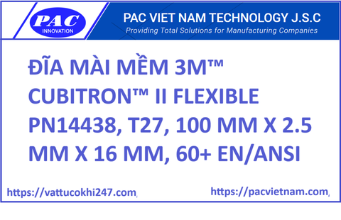 ĐĨA MÀI MỀM 3M™ CUBITRON™ II FLEXIBLE PN14438, T27, 100 MM X 2.5 MM X 16 MM, 60+ EN/ANSI