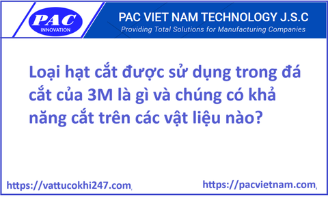 Loại hạt cắt được sử dụng trong đá cắt của 3M là gì và chúng có khả năng cắt trên các vật liệu nào?