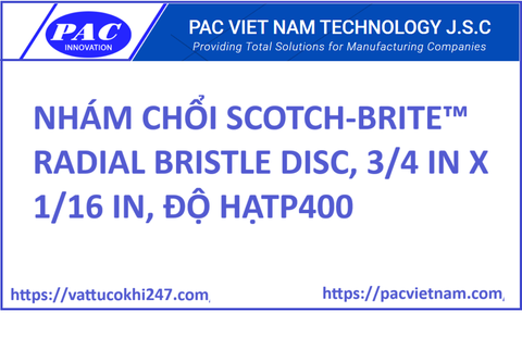 NHÁM CHỔI SCOTCH-BRITE™ RADIAL BRISTLE DISC, 3/4 IN X 1/16 IN, ĐỘ HẠTP400