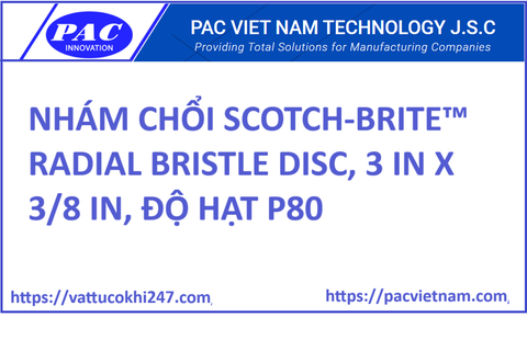 NHÁM CHỔI SCOTCH-BRITE™ RADIAL BRISTLE DISC, 3 IN X 3/8 IN, ĐỘ HẠT P80