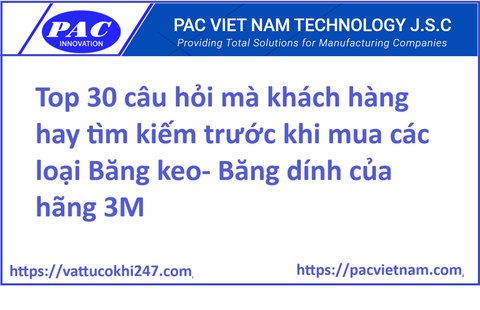 Top 30 câu hỏi mà khách hàng hay tìm kiếm trước khi mua Băng dính - Băng keo.