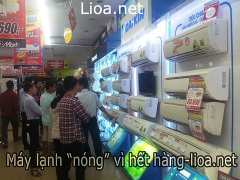Máy lạnh “nóng” vì hết hàng-lioa.net